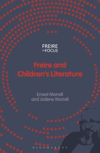 Freire and Children's Literature, Paperback by Morrell, Ernest; Misiaszek, Gr...