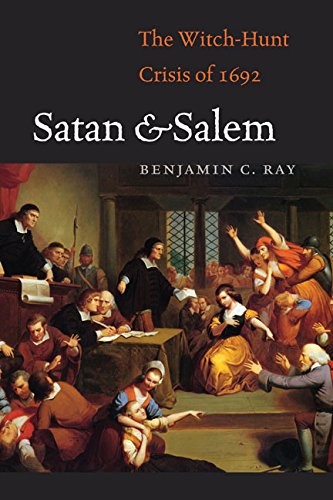 SATAN AND SALEM: THE WITCH-HUNT CRISIS OF 1692 By Benjamin C. Ray – Hardcover VG