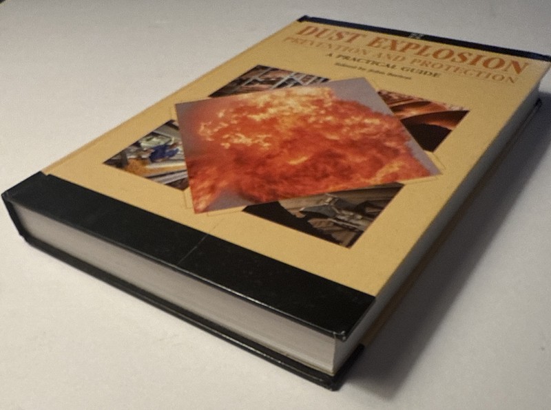 Dust Explosion Prevention and Protection : A Practical Guide by John Barton and gallery