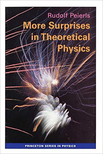 More Surprises in Theoretical Physics (Princeton Series in Physics), Peierls-,