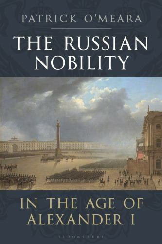 Russian Nobility in the Age of Alexander I, Paperback by O’meara, Patrick, Li…