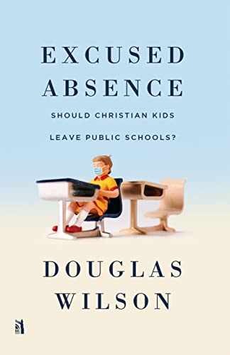 Excused Absence: Should Christian – Paperback, by Wilson Douglas – Very Good