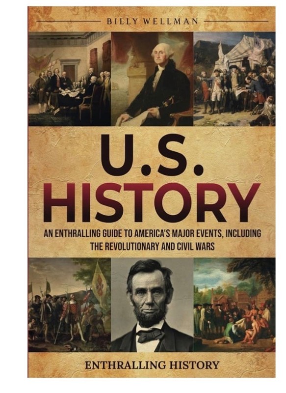 U.S. History: An Enthralling Guide to America’s Major Events, Including the Revo