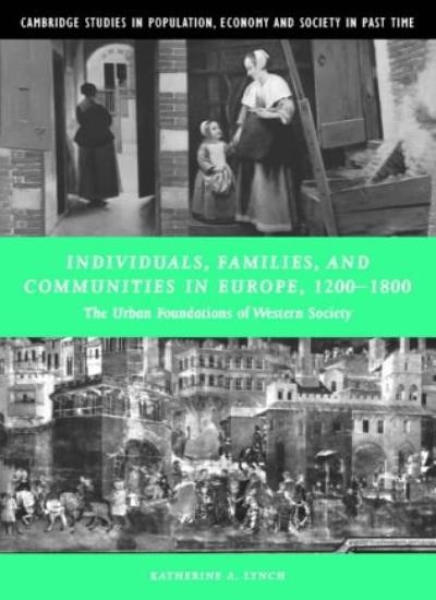 Individuals, Families, and Communities in Europe, 1200-1800: The