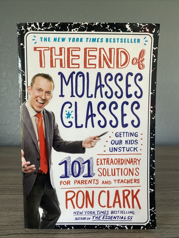 The End of Molasses Classes: Getting Our Kids Unstuck Ron Clark Paperback NEW