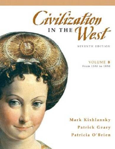 Civilization in the West, Volume B (from 1350 to 1850) (7th Edition) – GOOD