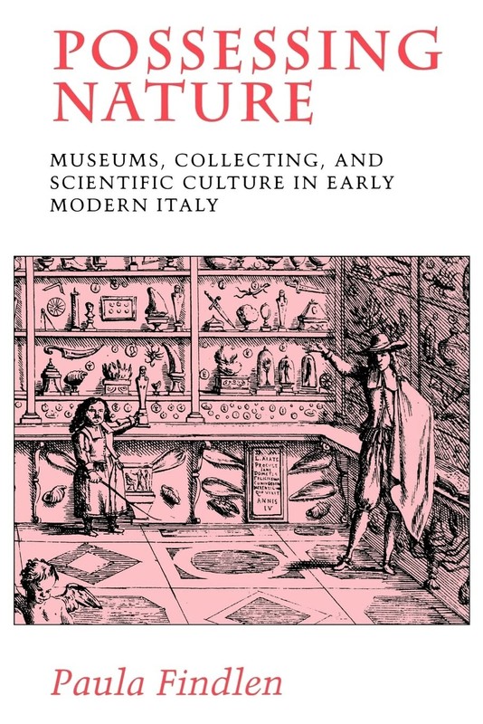 Possessing Nature: Museums, Collecting, and Scientific Culture in Early Mode…