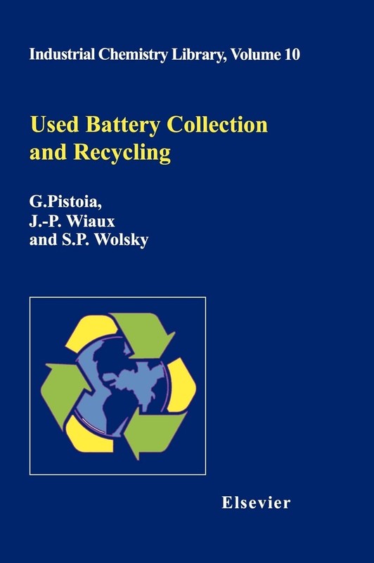 Used Battery Collection and Recycling (Volume 10) (Industrial Chemistry Libr…