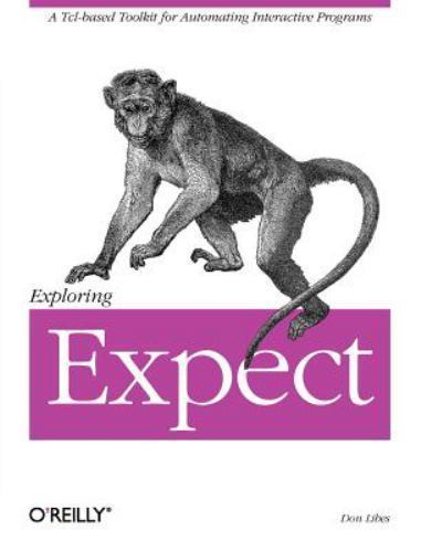 Exploring Expect: A Tcl-based Toolkit for Auto- 1565920902, paperback, Don Libes
