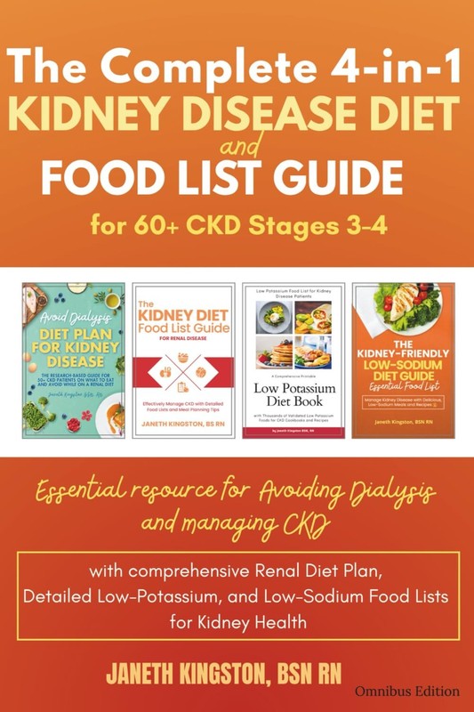 THE COMPLETE 4-IN-1 KIDNEY DISEASE DIET & FOOD LIST GUIDE FOR 60+ CKD STAGES 3-4