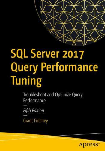 SQL Server 2017 Query Performance Tuning : Troubleshoot and Optimize Query...