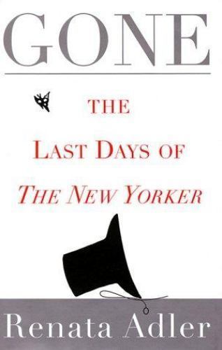 Gone: The Last Days of The New Yorker Adler, Renata hardcover Used – Very Good