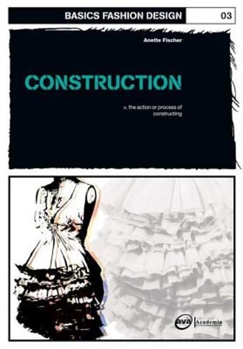 Basics Fashion Design 03: Construction by Anette Fischer: Used