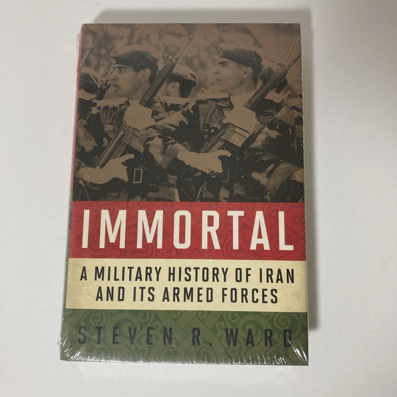 Immortal | A Military History of Iran and Its Armed Forces by Steven R. Ward HC