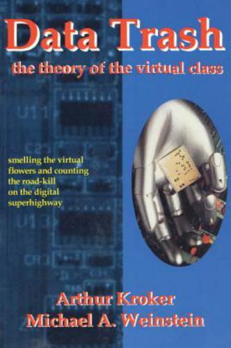 Data Trash : The Theory of the Virtual Class, Paperback by Kroker, Arthur; We…