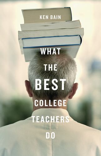 What the Best College Teachers Do Bain, Ken hardcover Used – Very Good