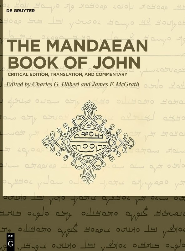 THE MANDAEAN BOOK OF JOHN: CRITICAL EDITION, TRANSLATION, AND COMMENTARY