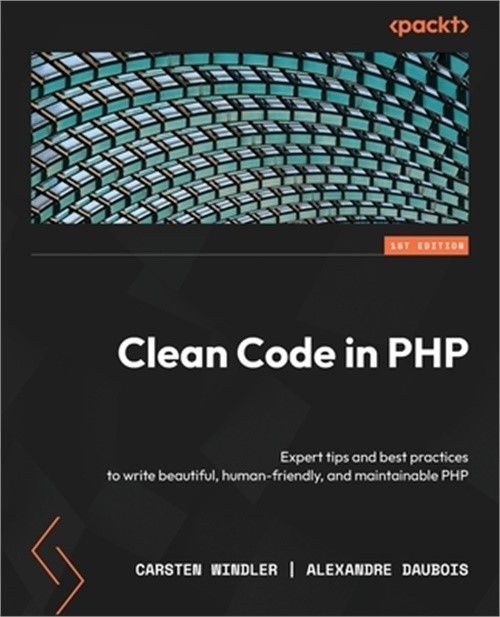 Clean Code in PHP: Expert tips and best practices to write beautiful, human-frie