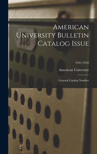 American University Bulletin Catalog Issue: General Catalog Number; 1941-19…