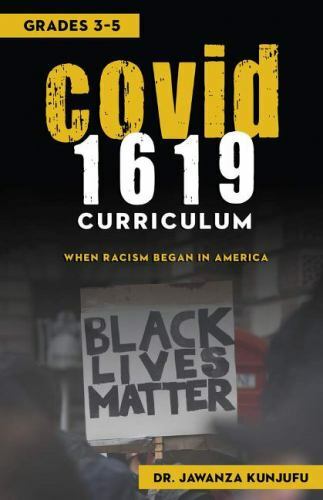 Covid 1619 Curriculum : When Racism Began in America, Grades 3-5, Paperback b…