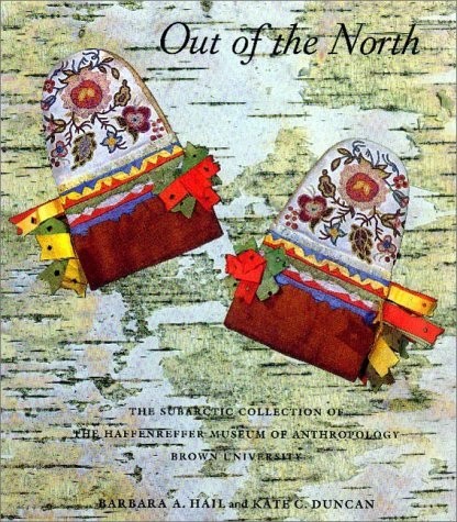 Out of the North, The Subarctic Collection of the Haffenreffer Museum of Ant…