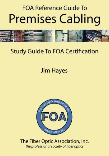 THE FOA REFERENCE GUIDE TO PREMISES CABLING: STUDY GUIDE By Jim Hayes EXCELLENT