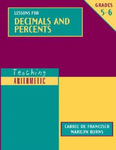 Teaching Arithmetic: Lessons for Decimals and Percents, Grades 5-6 – VERY GOOD