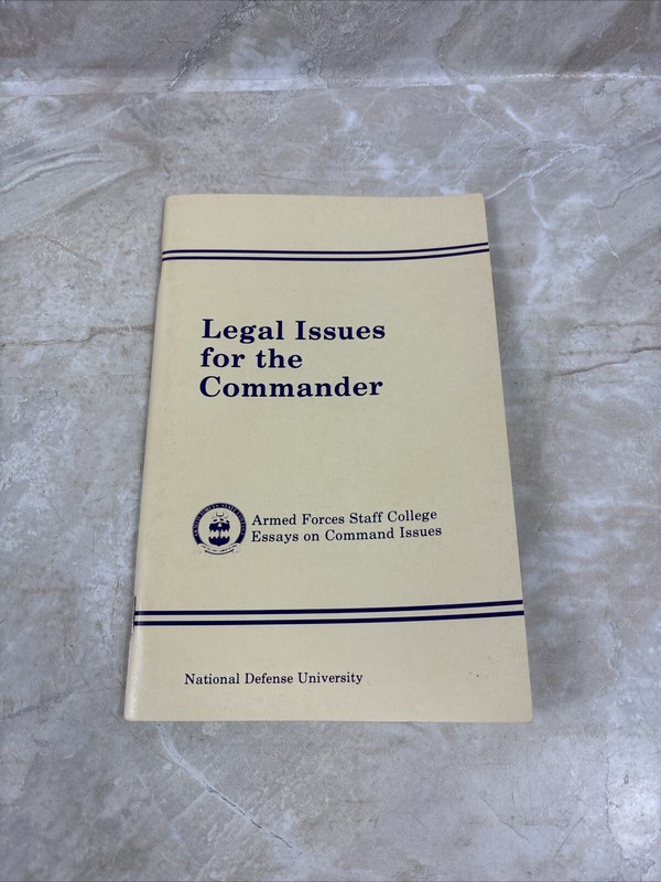 Legal Issues for the Commander Armed Forces Staff Essays on Command Issues