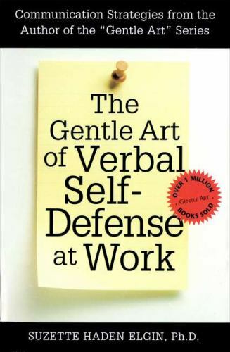 The Gentle Art of Verbal Self-Defense at Work by Elgin, Suzette Haden