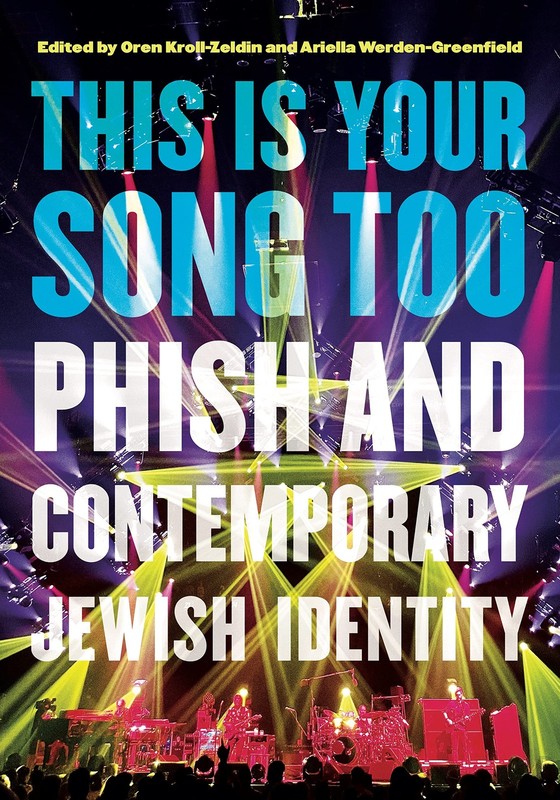 THIS IS YOUR SONG TOO: PHISH AND CONTEMPORARY JEWISH IDENTITY (DIMYONOT: JEWS…