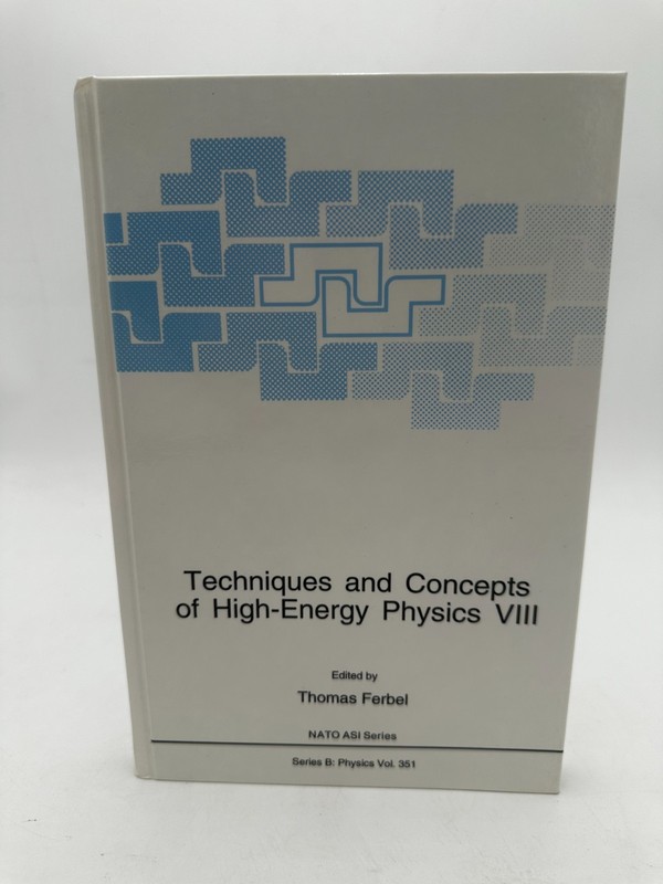 Techniques and Concepts of High-Energy Physics VIII – NATO ASI Ferbel Hardcover