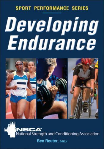 Nsca Sport Performance Ser.: Developing Endurance by Ben Reuter (2012, Trade…