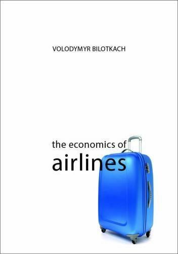 The Economics of Airlines (Economics of Big Business) Bilotkach, Volodymyr