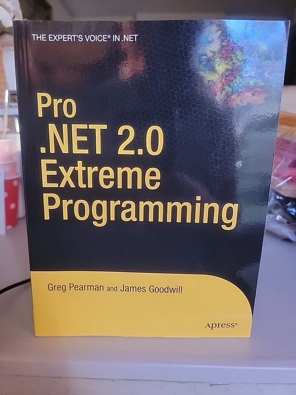 Expert’s Voice Ser.: Pro . NET 2. 0 Extreme Programming by James Goodwill and…