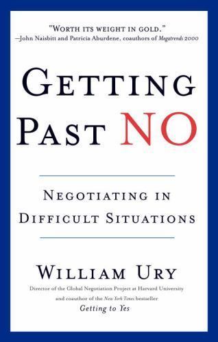 Getting Past No : Negotiating in Difficult Situations by William Ury (1993,…