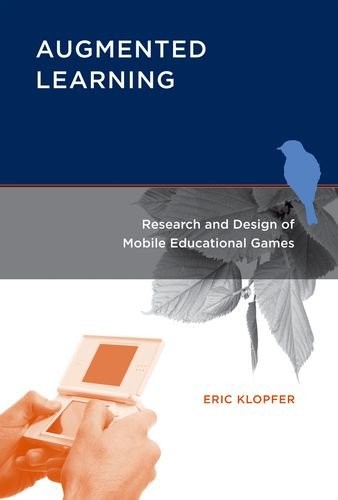 Augmented Learning: Research and Design of Mobile Educational Games (Mit Press),