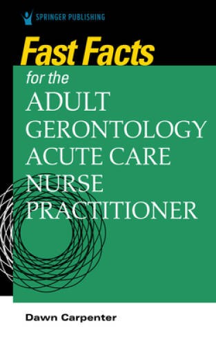 Fast Facts for the Adult-Gerontology Acute Care Nurse Practitioner - GOOD