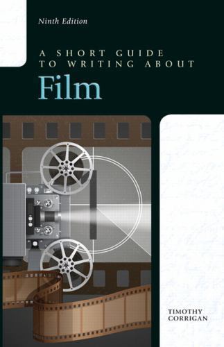 A Short Guide to Writing about Film by Corrigan, Timothy