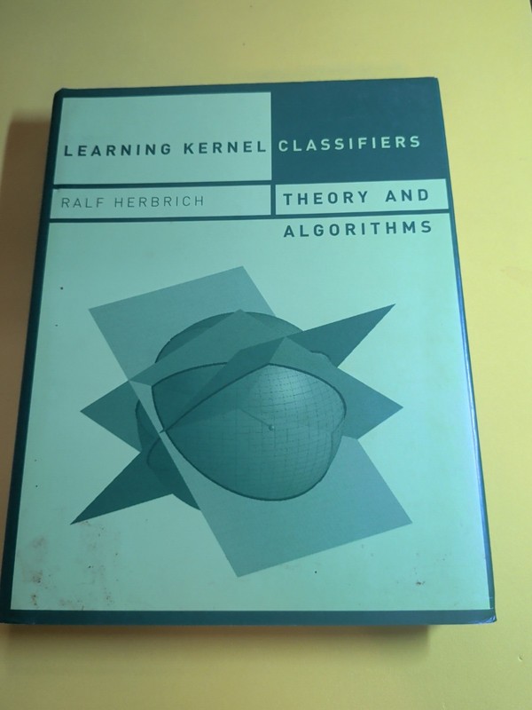 Adaptive Computation and Machine Learning Ser.: Learning Kernel Classifiers :...