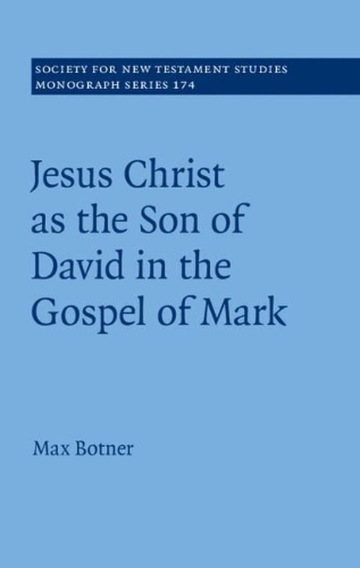 Jesus Christ as the Son of David in the Gospel of Mark by Max Botner (English) H
