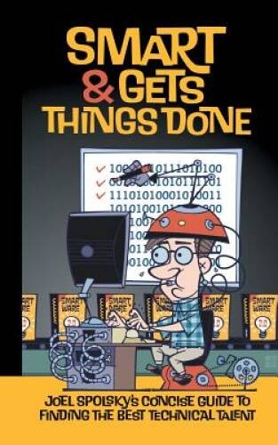 Smart and Gets Things Done: Joel Spolsky’s Concise Guide to Finding – VERY GOOD