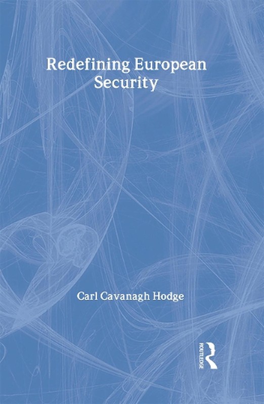 Redefining European Security by Carl C. Hodge (English) Hardcover Book