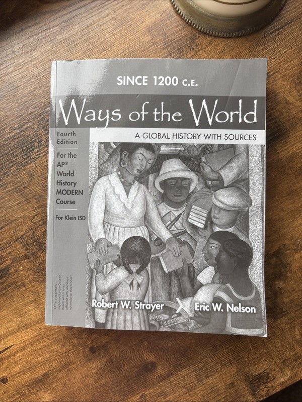 Ways of the World Since 1200 C.E. 4th Edition AP World History Modern Klein ISD