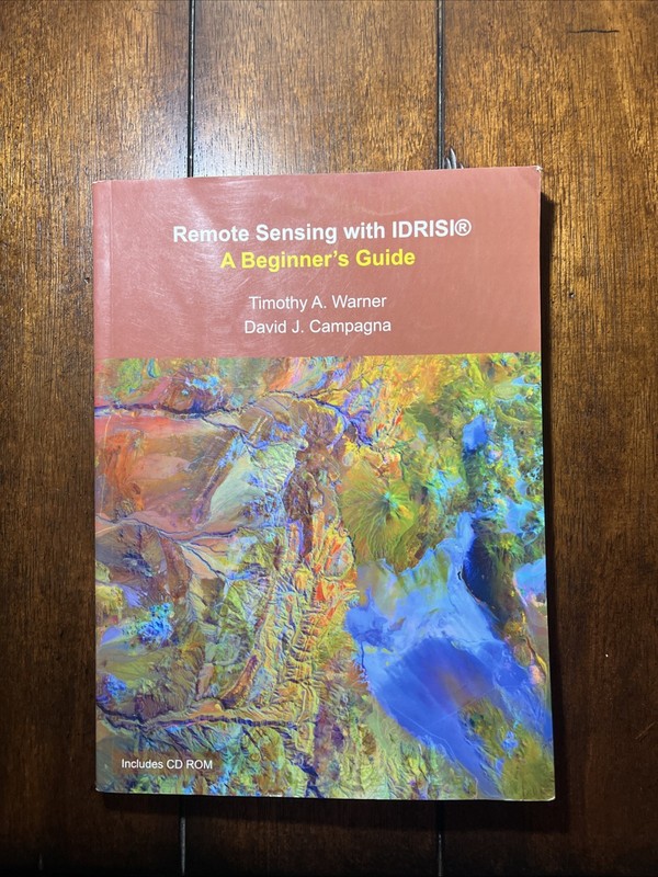 Remote Sensing With IDRISI a Beginner’s Fuide Timothy Warner And David Campagna