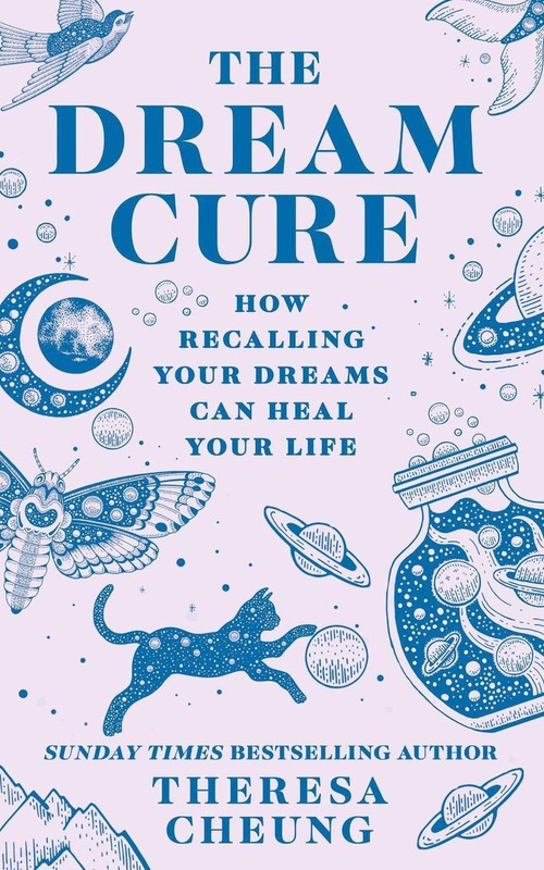 The Dream Cure: How Recalling Your Dreams Can Heal Your Life by Theresa Cheung P
