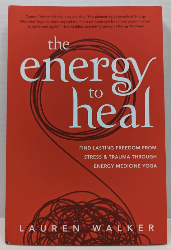The Energy to Heal:Find Lasting Freedom from Stress & Trauma Through Energy Yoga