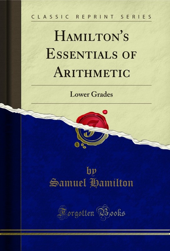 Hamilton’s Essentials of Arithmetic: Lower Grades (Classic Reprint)