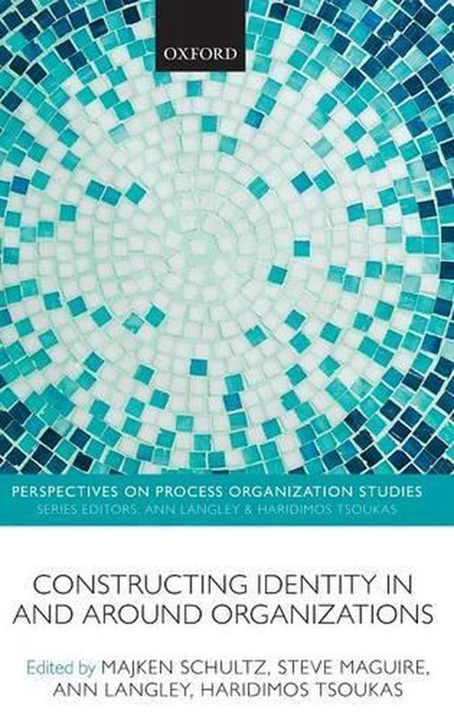 Constructing Identity in and around Organizations by Majken Schultz (English) Ha