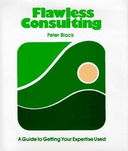 Flawless Consulting: A Guide to Getting Y- 9780893840525, hardcover, Peter Block