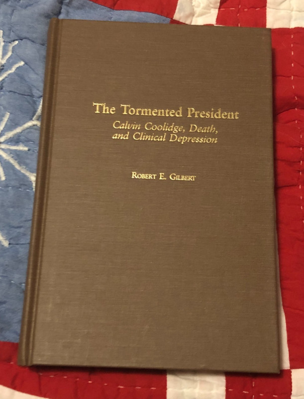 The Tormented President, Calvin Coolidge, Death, and Clinical Depression.